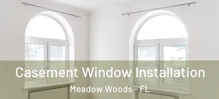  Casement Window Installation Meadow Woods - FL