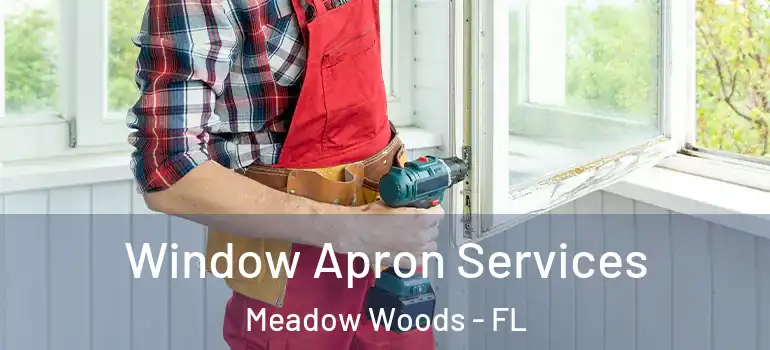  Window Apron Services Meadow Woods - FL