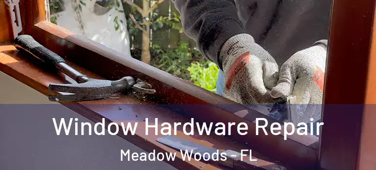  Window Hardware Repair Meadow Woods - FL